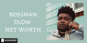 bossman dlow net worth