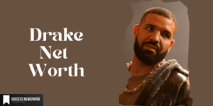 Drake Net Worth