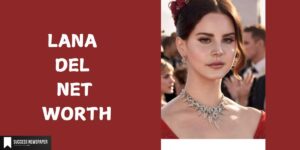 Lana Del Net Worth